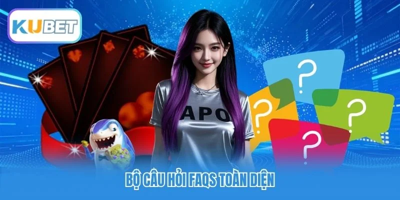 Kubet - Trang Chủ Nhà Cái Uy Tín 09/2026 | Đăng Ký Tặng Tiền 62 Bộ câu hỏi FAQs toàn diện