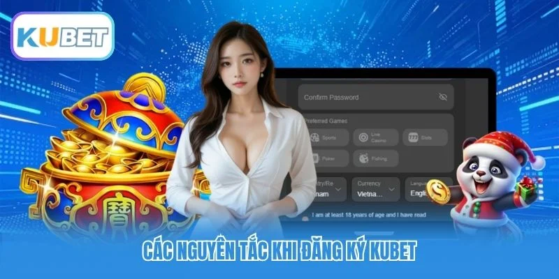 Các nguyên tắc khi đăng ký Kubet