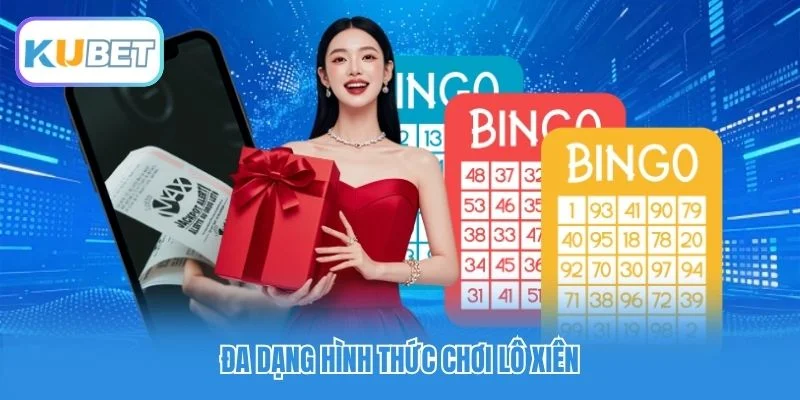 Đa dạng hình thức chơi lô xiên
