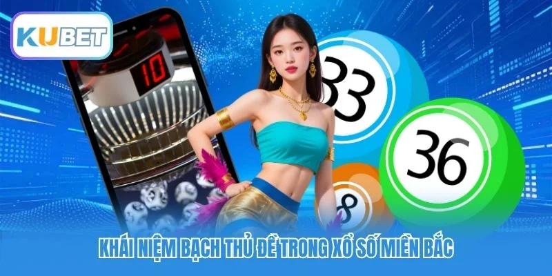Khái niệm bạch thủ đề trong xổ số miền Bắc