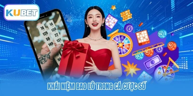 Khái niệm bao lô trong cá cược số Khái niệm bao lô trong cá cược số