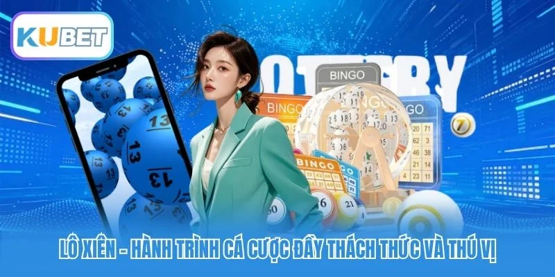 Lô Xiên – Hành Trình Cá Cược Đầy Thách Thức Và Thú Vị