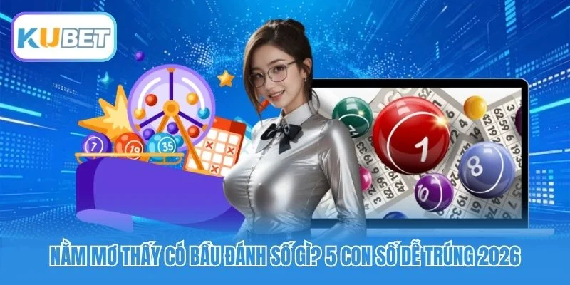 Nằm Mơ Thấy Có Bầu Đánh Số Gì? 5 Con Số Dễ Trúng 2026