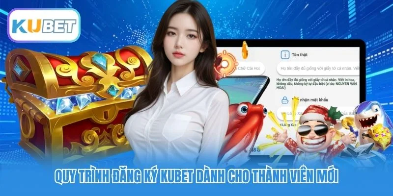 Quy trình đăng ký Kubet dành cho thành viên mới