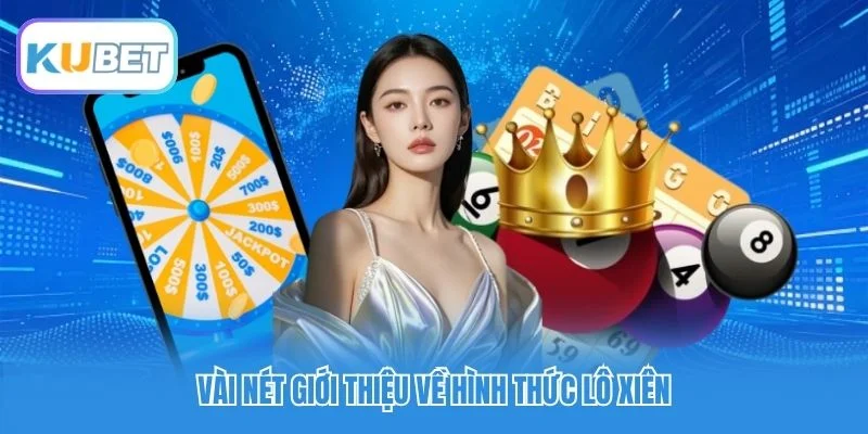 Vài nét giới thiệu về hình thức lô xiên